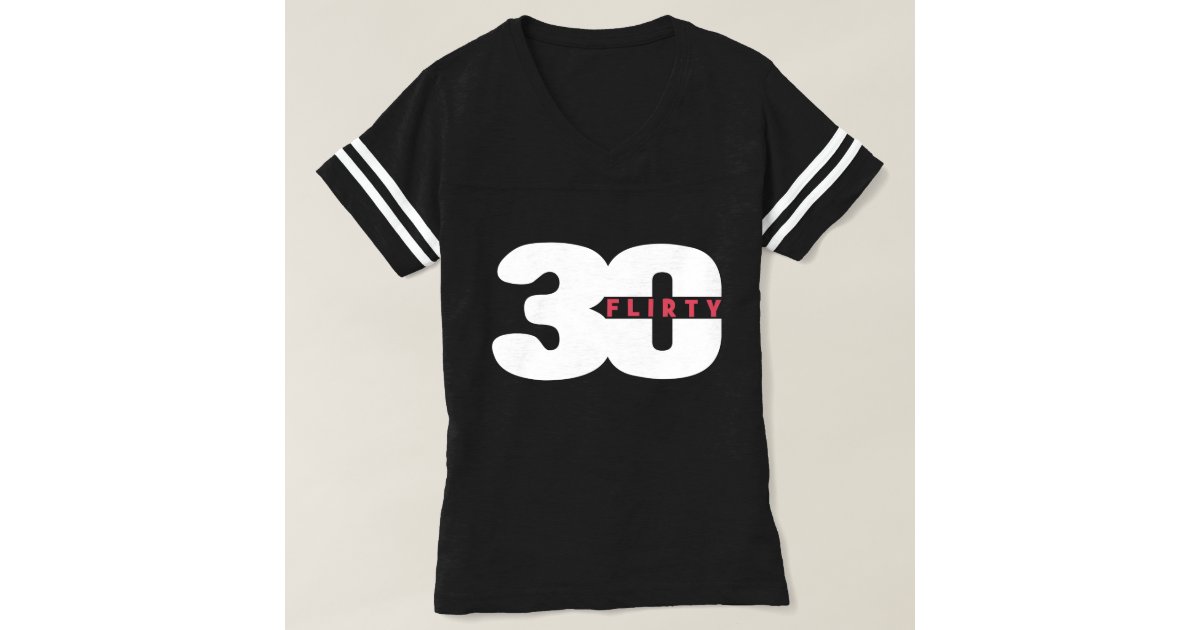 flirty 30 birthday shirts