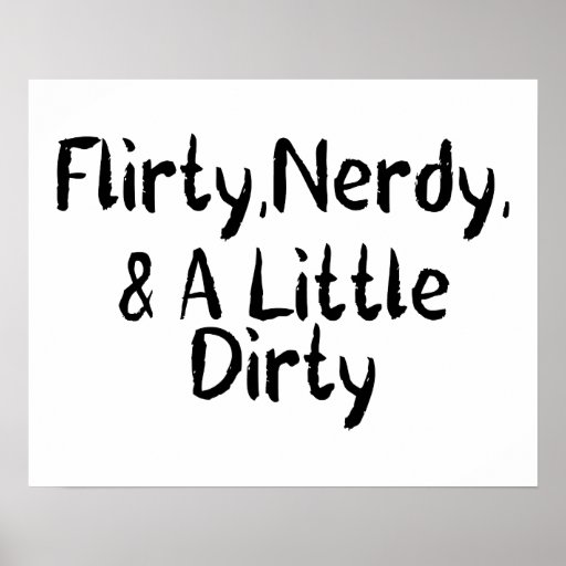 Flirty Nerdy & A Little Dirty Print from Zazzle.