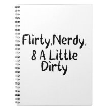 Flirty Nerdy & A Little Dirty Spiral Notebooks