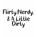 Flirty Nerdy Dirty t-shirts by goldnsun Flirty Nerdy Dirty t-shirts