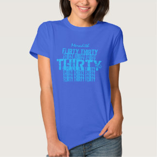 flirty 30 birthday shirts