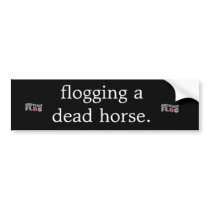 Flogging a dead horse - Brit phrases Bumper Stickers