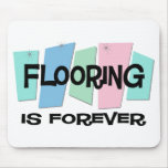 Flooring Is Forever Mouse Mats