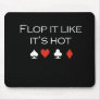 Flop it like its hot T-shirt white Mouse Pads