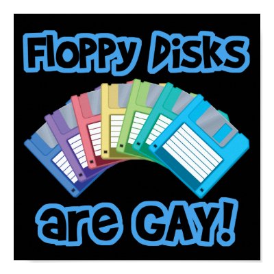 Floppy Disks are Gay Posters by geekme