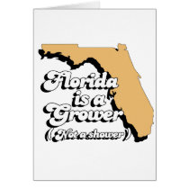 Florida is a Grower. Not a Shower Card