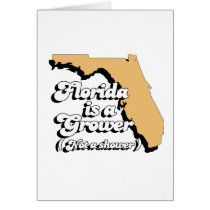 Florida is a Grower. Not a Shower Cards