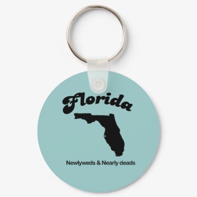 Florida Motto - Newlyweds and Newly deads Keychains by Shirtuosity