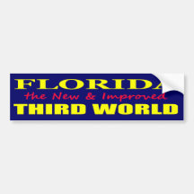 Florida the New & Improved THIRD World Bumper Stickers