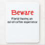 Florist Out of Coffee Mouse Pad