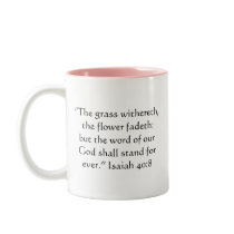 Flower Fades Scripture mug -- Variation 1 by cherylarogers Flower Fades Scripture mug -- Variation 1