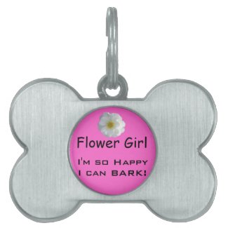 Flower Girl I'm so Happy I can Bark Pet Tag
