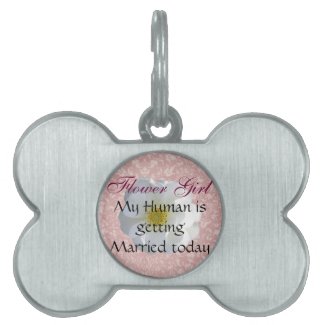 Flower Girl My Human is Getting Married Pet Tag