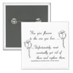 Flowers a bad symbol of love pinback buttons