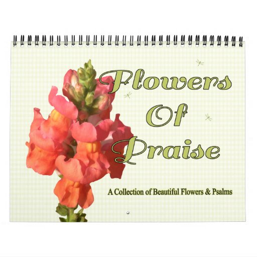 Flowers of Praise Psalms Inspirational Any Year Calendar Zazzle