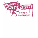 Fluent in Sarcasm & 5 Other Languages t-shirts by LisaMarieDesign Fluent in Sarcasm & 5 Other Languages t-shirts