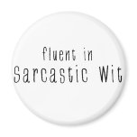 Fluent In Sarcastic Wit magnets