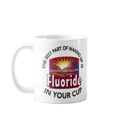 Fluoride in Your Cup Coffee Mugs by noagenda