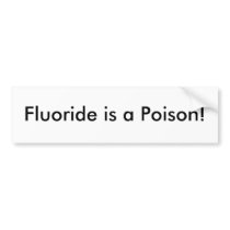 Fluoride is a Poison! Bumper Sticker