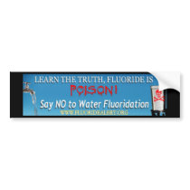 Fluoride is Poison Bumper Sticker