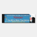 Fluoride is Poison Bumper Sticker