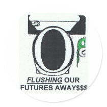 FLUSHING OUR FUTURES AWAY ROUND STICKERS