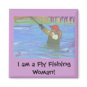 fly fisherwoman, I am a Fly Fishing Woman! magnets by 1oojoj fly fisherwoman, I am a Fly Fishing Woman! magnets