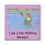 fly fisherwoman, I am a Fly Fishing Woman! Fridge Magnet