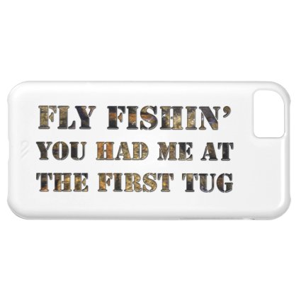 Fly fishin' You had me at the first tug! iPhone 5C Covers