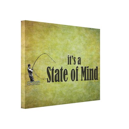 Fly Fishing | It's a State of Mind Canvas Print