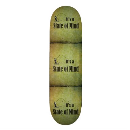 Fly Fishing | It's a State of Mind Skateboard