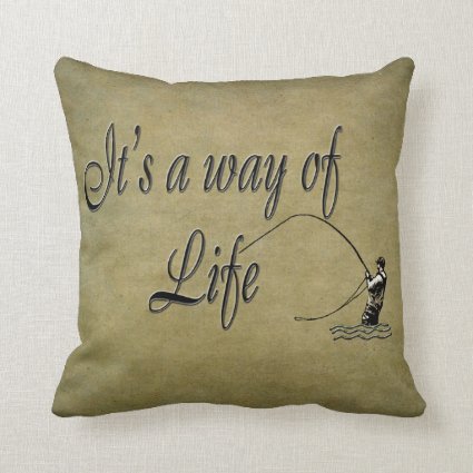 Fly fishing - It's a Way of Life Pillow
