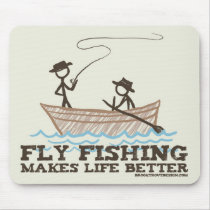 Fly Fishing Makes Life Better mousepads