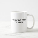 FLY LOW AND AVOID THE RADAR mugs