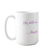 fly with me......Always mugs