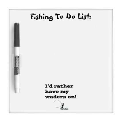 Flyfisherman / I'd rather have my waders on! Dry-Erase Boards
