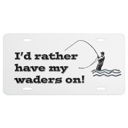 Flyfisherman / I'd rather have my waders on! License Plate