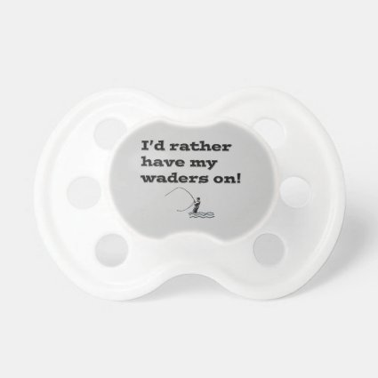 Flyfisherman / I'd rather have my waders on! Pacifiers