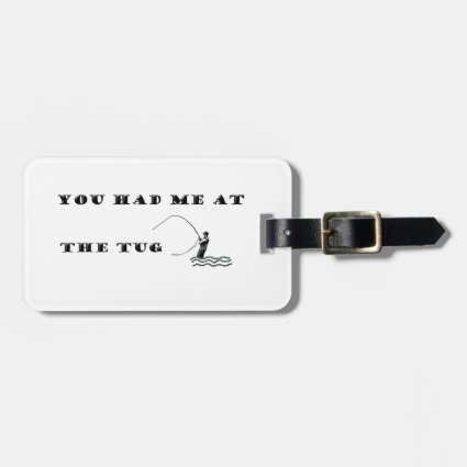 Flyfisherman / You had me at the tug Bag Tag