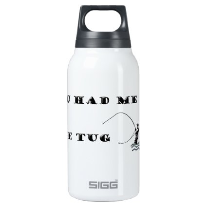 Flyfisherman / You had me at the tug 10 Oz Insulated SIGG Thermos Water Bottle