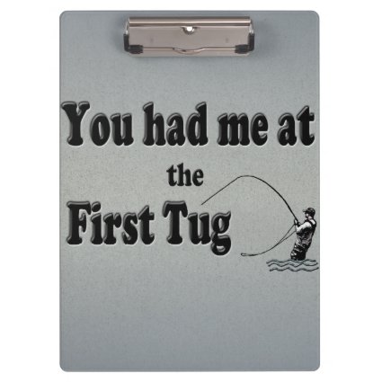 Flyfishing: You had me at the First Tug! Clipboards