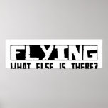 Flying What Else Is There? posters