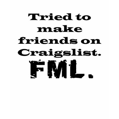 FML Craigslist Tee Shirt » Price: $23.95