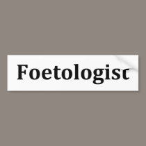 foetologist bumper stickers