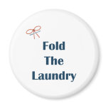 Fold The Laundry Reminders 2 Inch Round Magnet