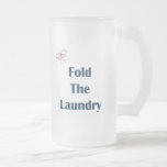 Fold The Laundry Reminders Coffee Mugs