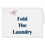 Fold The Laundry Reminders Greeting Cards