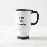 Fold The Laundry Reminders Mug