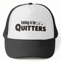 Folding is for quitters hats