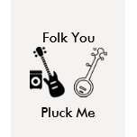 Folk You, Pluck Me t-shirts